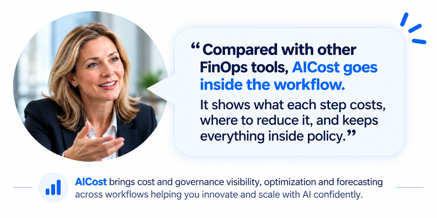 Control AI cost and govern with confidence across all your workflows: total cost visibility, reduce cost at every step, forecast before you scale, govern from day one